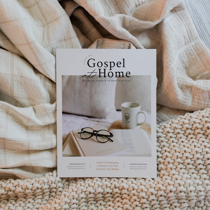 Gospel at Home - Equipping Parents to Make Disciples | Issue 9